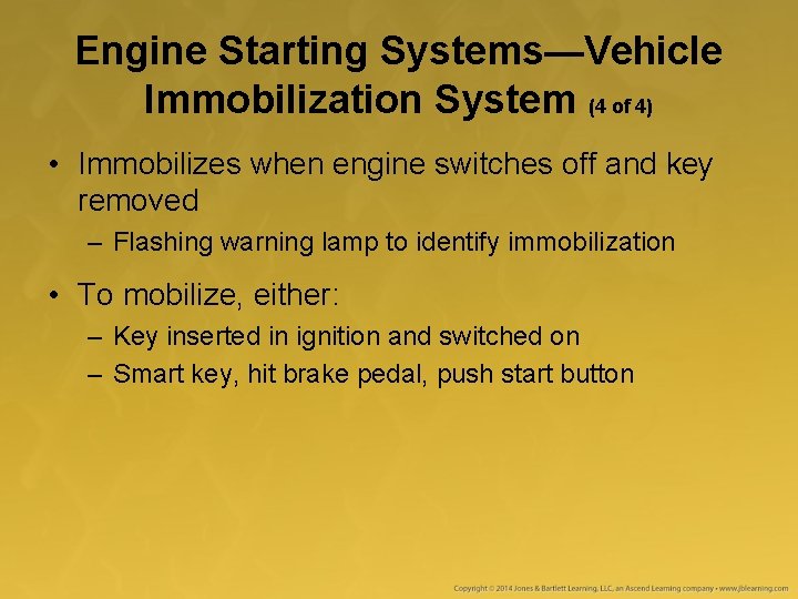 Engine Starting Systems—Vehicle Immobilization System (4 of 4) • Immobilizes when engine switches off Engine Starting Systems—Vehicle Immobilization System (4 of 4) • Immobilizes when engine switches off