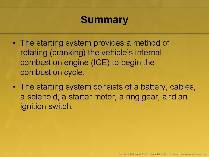 Summary • The starting system provides a method of rotating (cranking) the vehicle’s internal Summary • The starting system provides a method of rotating (cranking) the vehicle’s internal