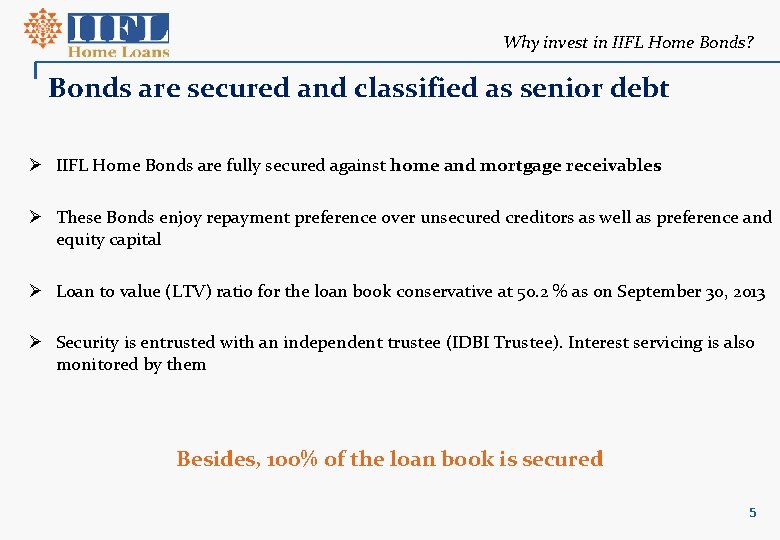 Why invest in IIFL Home Bonds? Bonds are secured and classified as senior debt