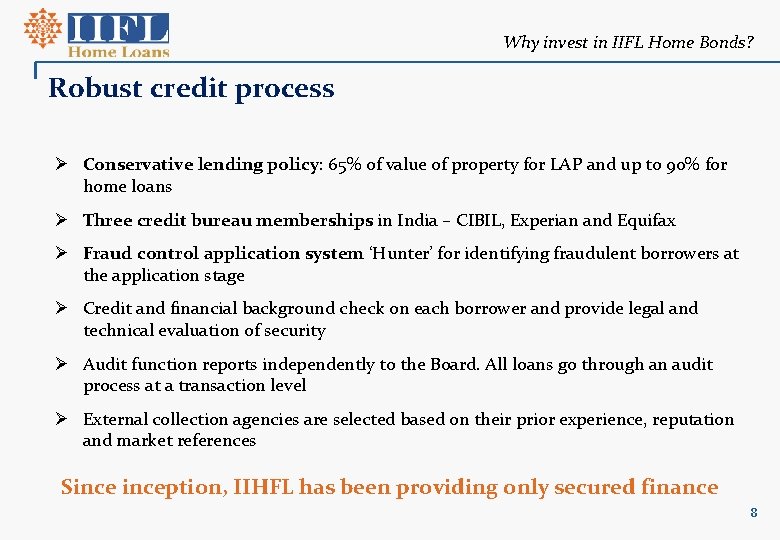 Why invest in IIFL Home Bonds? Robust credit process Ø Conservative lending policy: 65%