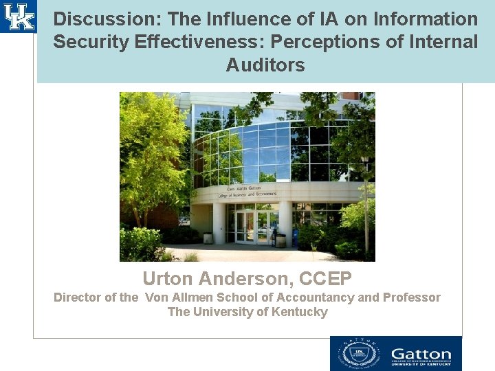 Discussion: The Influence of IA on Information Security Effectiveness: Perceptions of Internal Auditors Urton Discussion: The Influence of IA on Information Security Effectiveness: Perceptions of Internal Auditors Urton