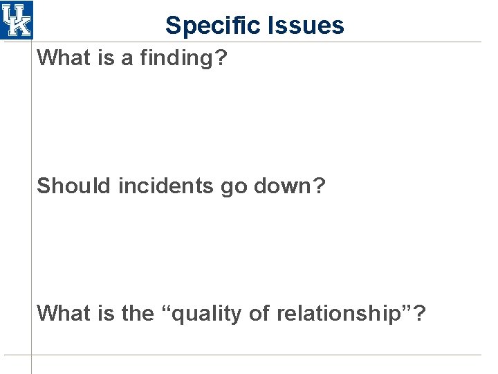 Specific Issues What is a finding? Should incidents go down? What is the “quality Specific Issues What is a finding? Should incidents go down? What is the “quality