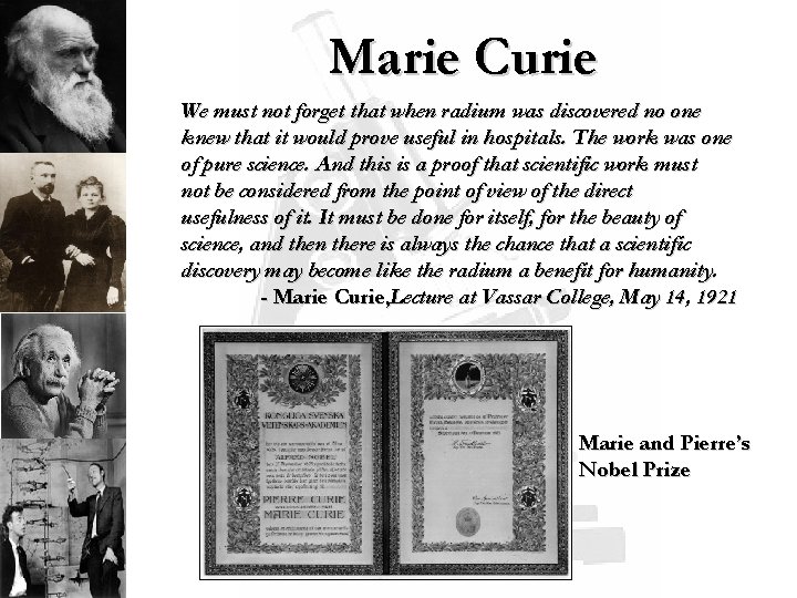 Marie Curie We must not forget that when radium was discovered no one knew