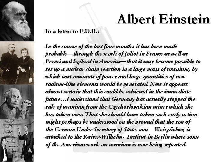In a letter to F. D. R. : Albert Einstein In the course of