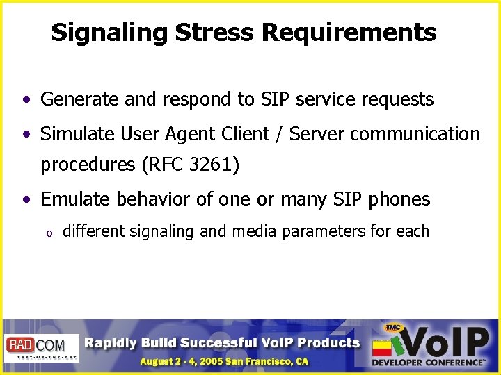 Signaling Stress Requirements • Generate and respond to SIP service requests • Simulate User
