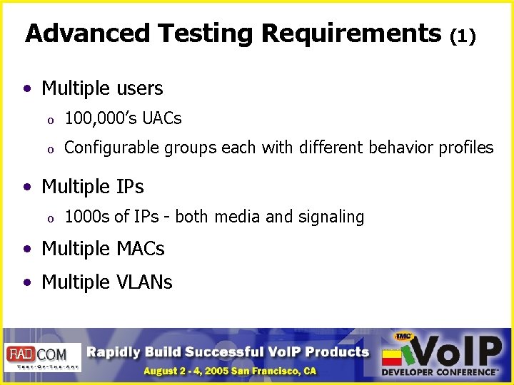 Advanced Testing Requirements (1) • Multiple users o 100, 000’s UACs o Configurable groups