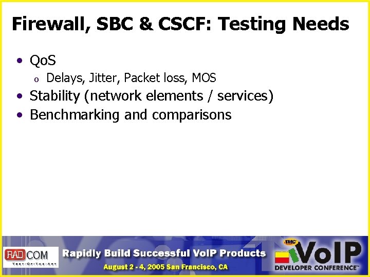 Firewall, SBC & CSCF: Testing Needs • Qo. S o Delays, Jitter, Packet loss,