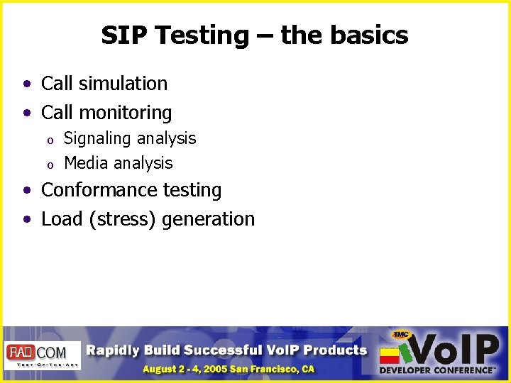 SIP Testing – the basics • Call simulation • Call monitoring o o Signaling