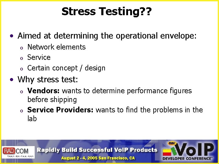 Stress Testing? ? • Aimed at determining the operational envelope: o o o Network