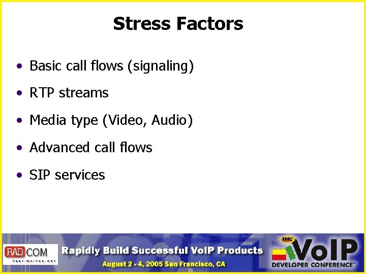 Stress Factors • Basic call flows (signaling) • RTP streams • Media type (Video,
