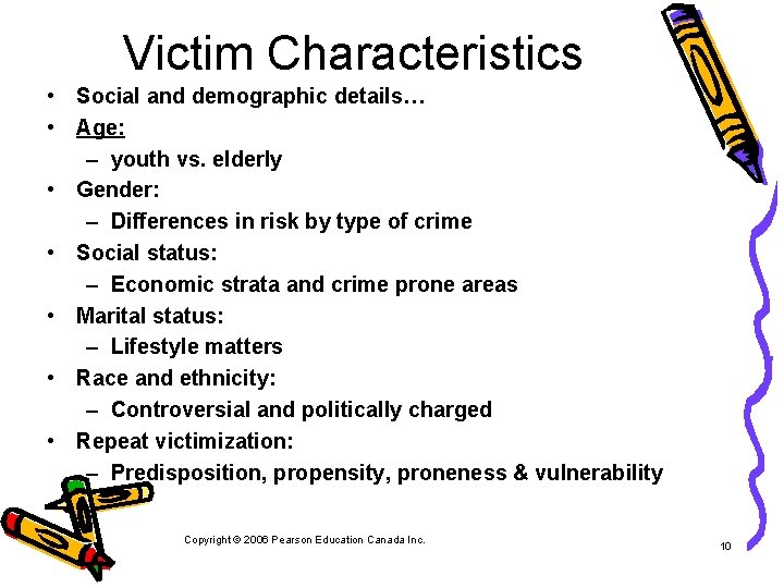 Victim Characteristics • Social and demographic details… • Age: – youth vs. elderly •