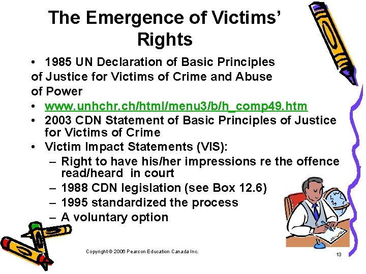 The Emergence of Victims’ Rights • 1985 UN Declaration of Basic Principles of Justice