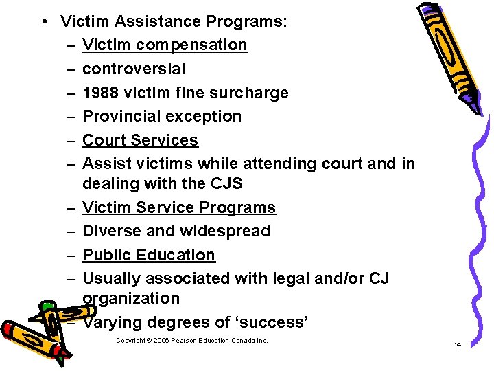  • Victim Assistance Programs: – Victim compensation – controversial – 1988 victim fine