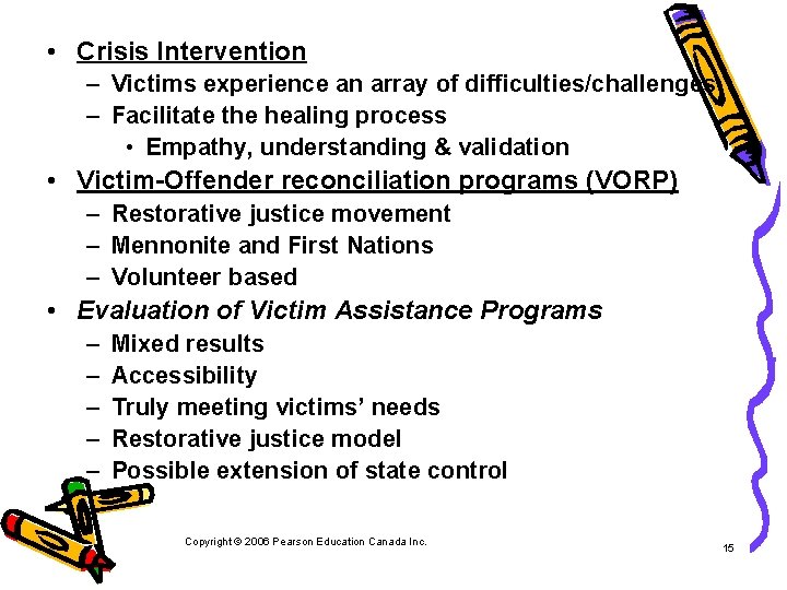  • Crisis Intervention – Victims experience an array of difficulties/challenges – Facilitate the