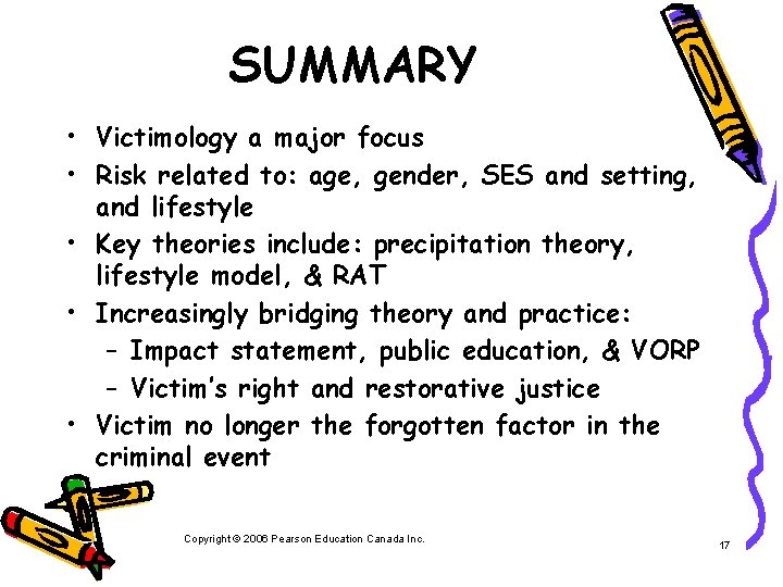 SUMMARY • Victimology a major focus • Risk related to: age, gender, SES and