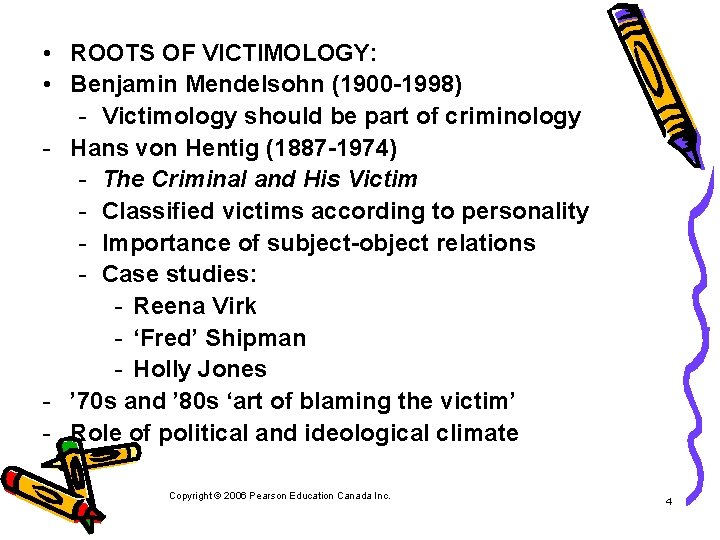  • ROOTS OF VICTIMOLOGY: • Benjamin Mendelsohn (1900 -1998) - Victimology should be