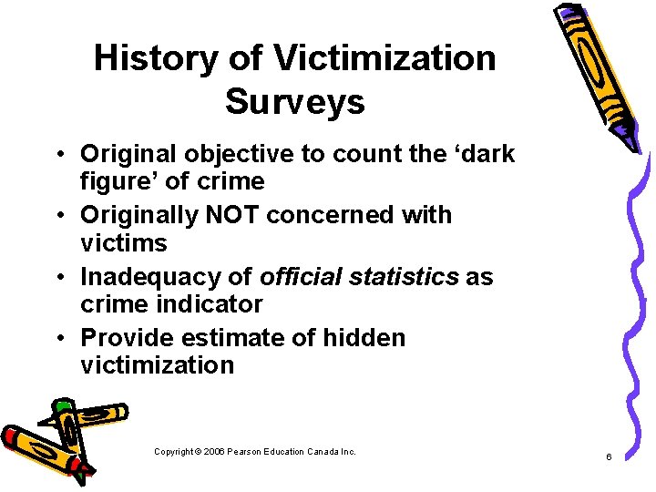 History of Victimization Surveys • Original objective to count the ‘dark figure’ of crime