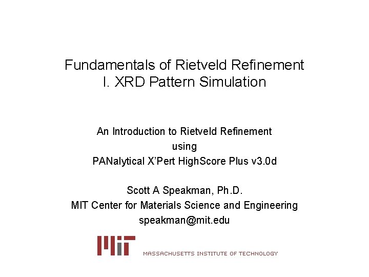 Fundamentals of Rietveld Refinement I. XRD Pattern Simulation An Introduction to Rietveld Refinement using