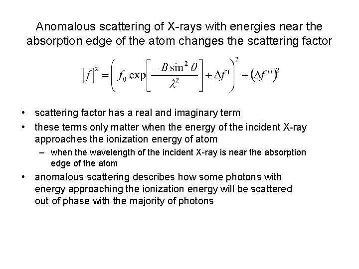 Anomalous scattering of X-rays with energies near the absorption edge of the atom changes