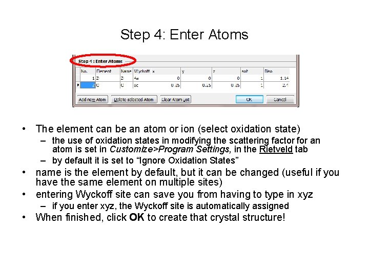 Step 4: Enter Atoms • The element can be an atom or ion (select