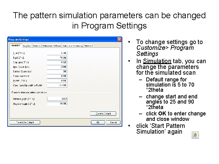 The pattern simulation parameters can be changed in Program Settings • To change settings