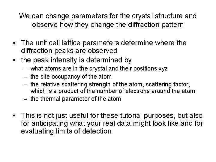 We can change parameters for the crystal structure and observe how they change the