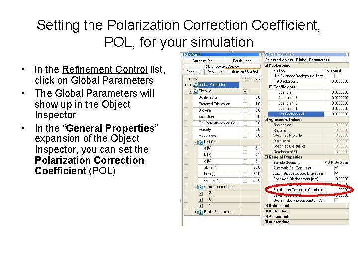 Setting the Polarization Correction Coefficient, POL, for your simulation • in the Refinement Control