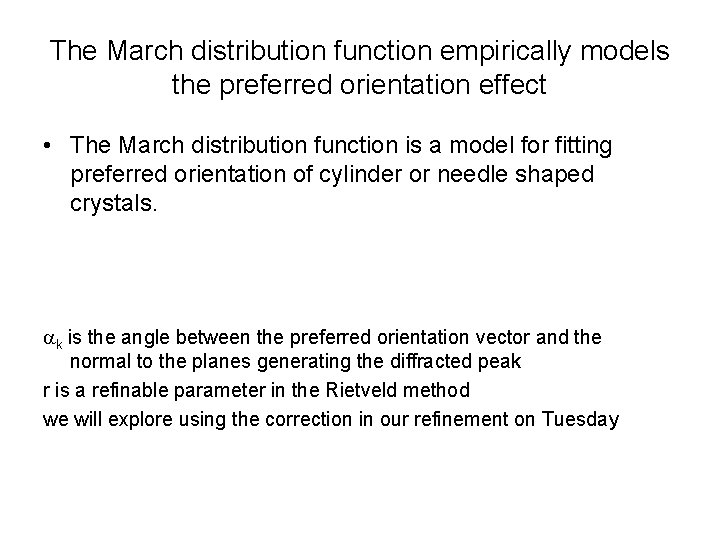The March distribution function empirically models the preferred orientation effect • The March distribution
