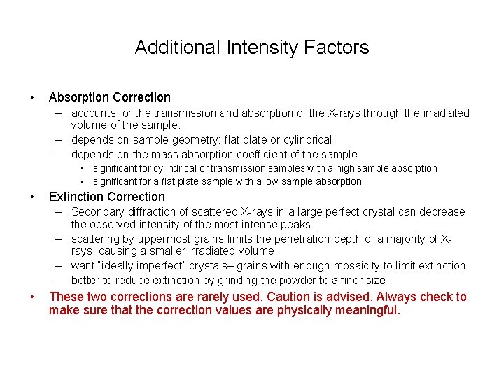 Additional Intensity Factors • Absorption Correction – accounts for the transmission and absorption of