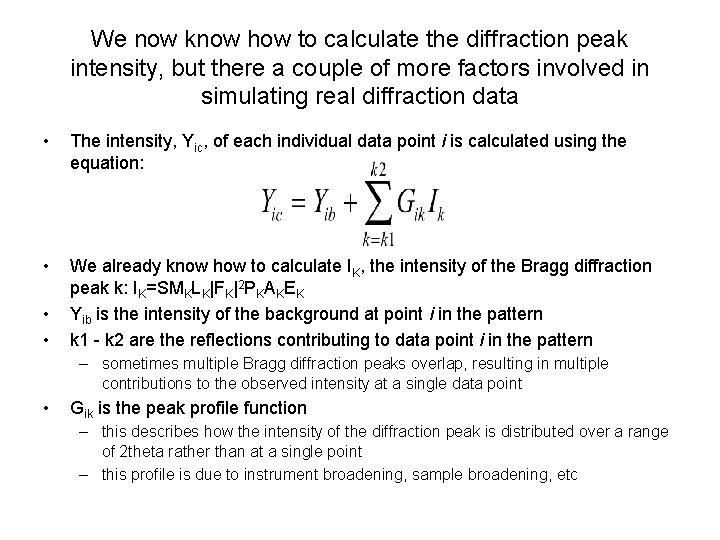 We now know how to calculate the diffraction peak intensity, but there a couple