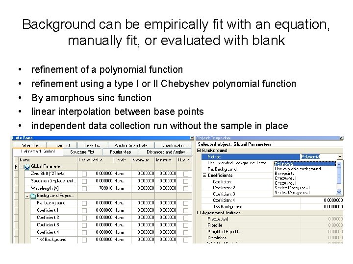 Background can be empirically fit with an equation, manually fit, or evaluated with blank