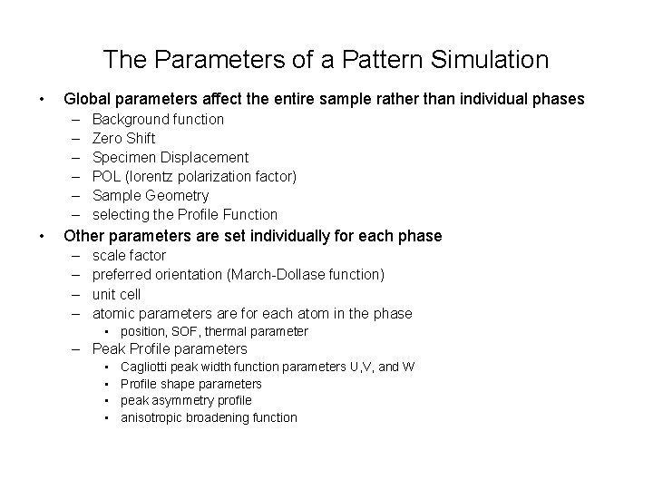The Parameters of a Pattern Simulation • Global parameters affect the entire sample rather
