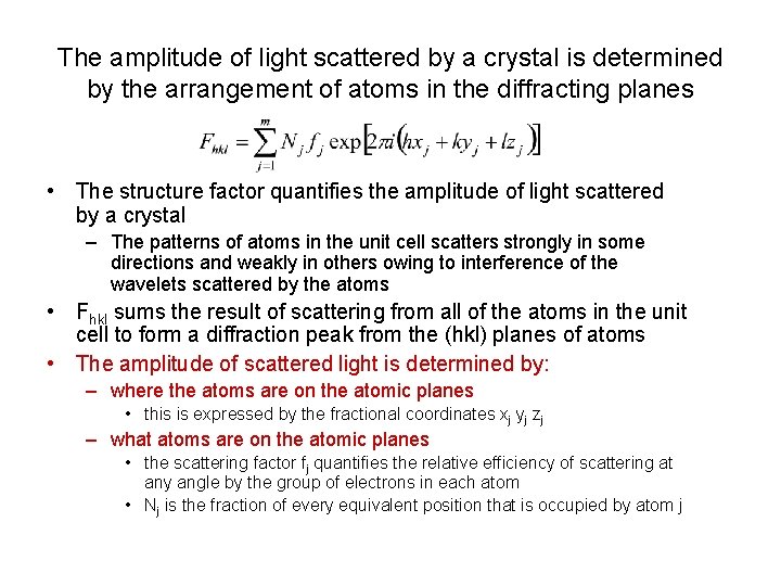 The amplitude of light scattered by a crystal is determined by the arrangement of