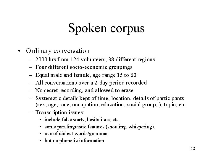 Spoken corpus • Ordinary conversation – – – 2000 hrs from 124 volunteers, 38