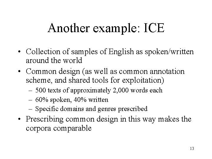 Another example: ICE • Collection of samples of English as spoken/written around the world