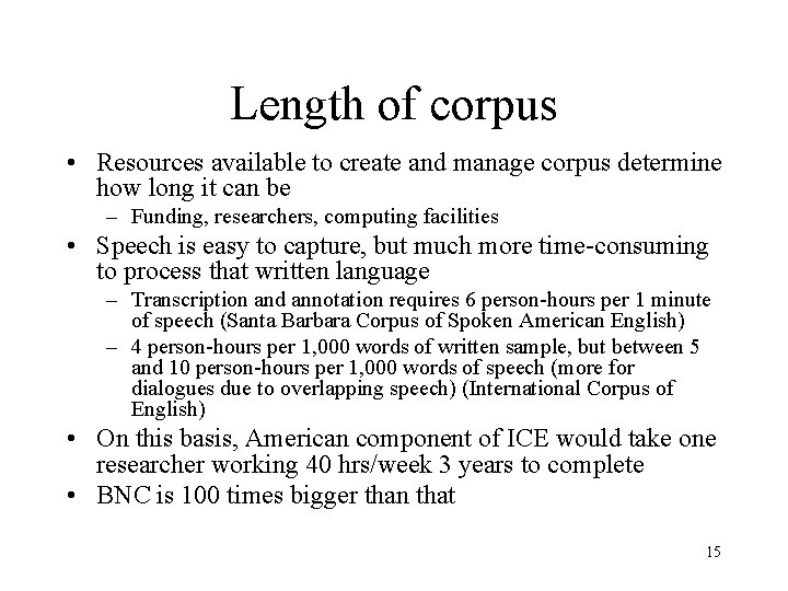 Length of corpus • Resources available to create and manage corpus determine how long