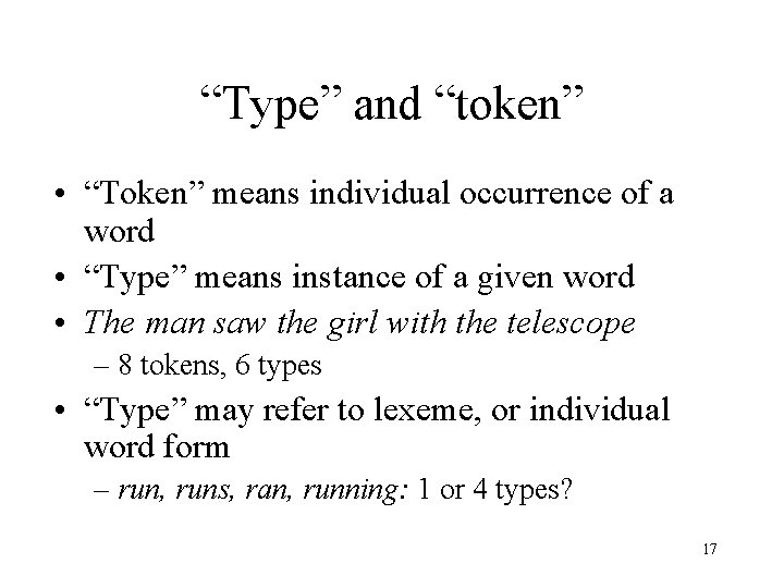 “Type” and “token” • “Token” means individual occurrence of a word • “Type” means