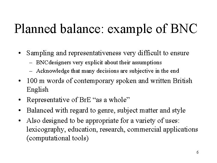 Planned balance: example of BNC • Sampling and representativeness very difficult to ensure –