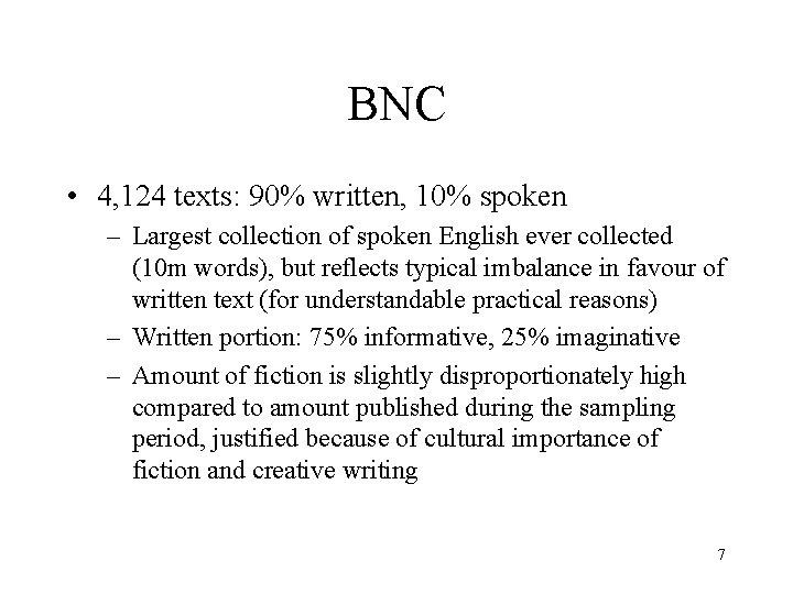 BNC • 4, 124 texts: 90% written, 10% spoken – Largest collection of spoken