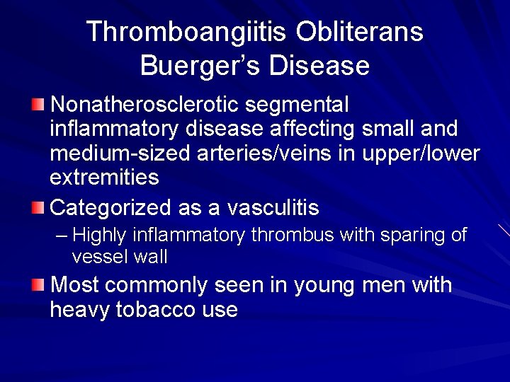 Thromboangiitis Obliterans Buerger’s Disease Nonatherosclerotic segmental inflammatory disease affecting small and medium-sized arteries/veins in