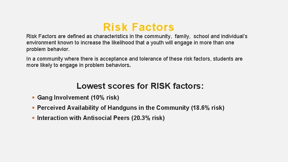 Risk Factors are defined as characteristics in the community, family, school and individual’s environment