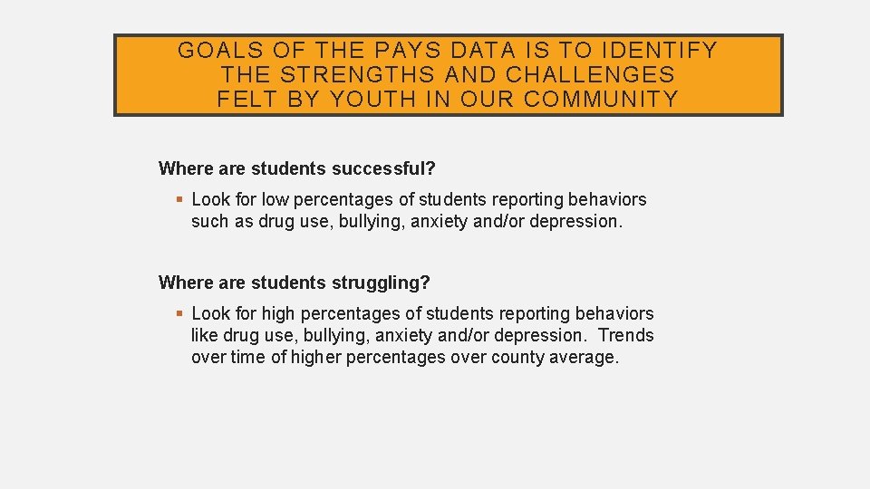 GOALS OF THE PAYS DATA IS TO IDENTIFY THE STRENGTHS AND CHALLENGES FELT BY