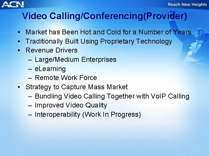 Video Calling/Conferencing(Provider) • Market has Been Hot and Cold for a Number of Years