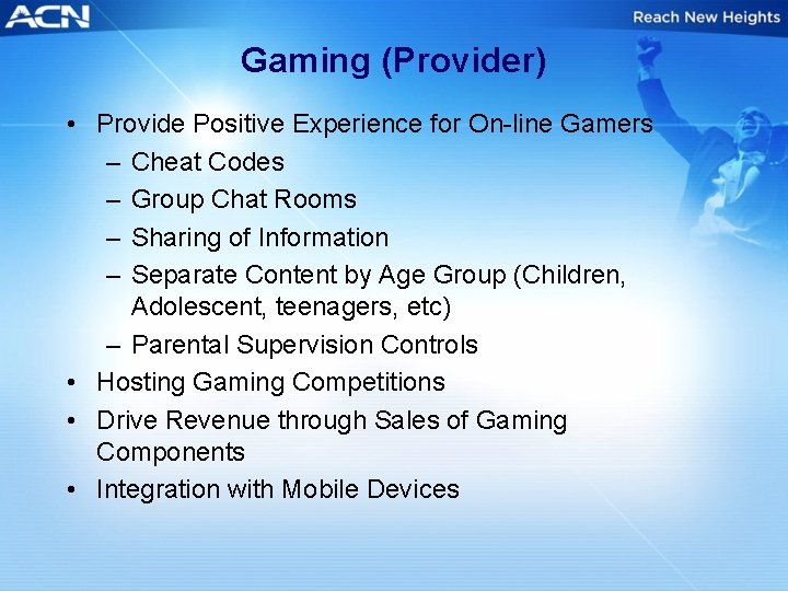 Gaming (Provider) • Provide Positive Experience for On-line Gamers – Cheat Codes – Group
