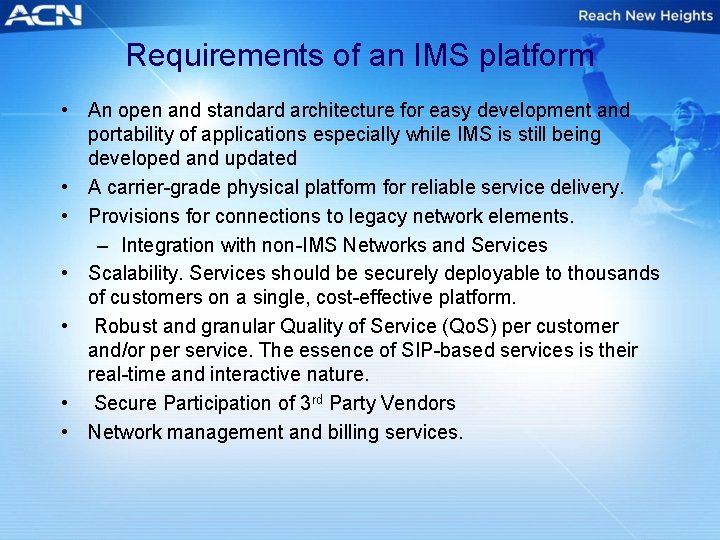 Requirements of an IMS platform • An open and standard architecture for easy development