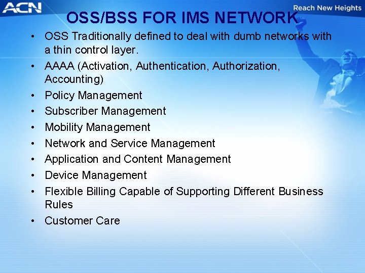 OSS/BSS FOR IMS NETWORK • OSS Traditionally defined to deal with dumb networks with