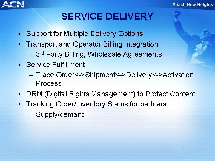 SERVICE DELIVERY • Support for Multiple Delivery Options • Transport and Operator Billing Integration
