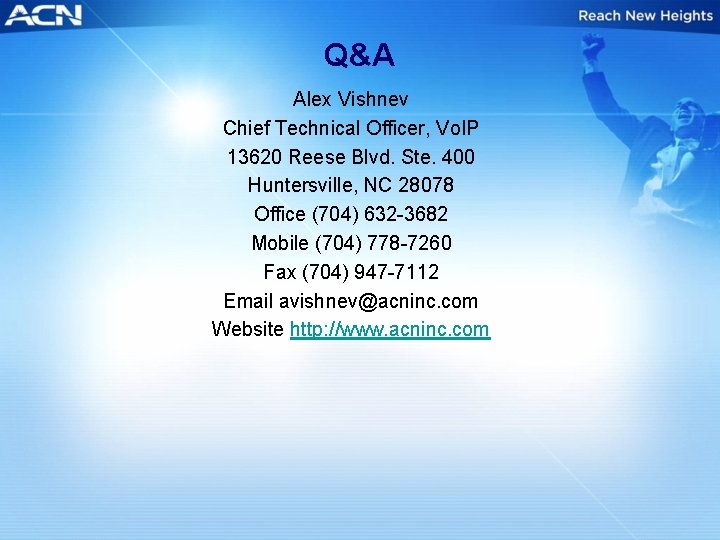 Q&A Alex Vishnev Chief Technical Officer, Vo. IP 13620 Reese Blvd. Ste. 400 Huntersville,