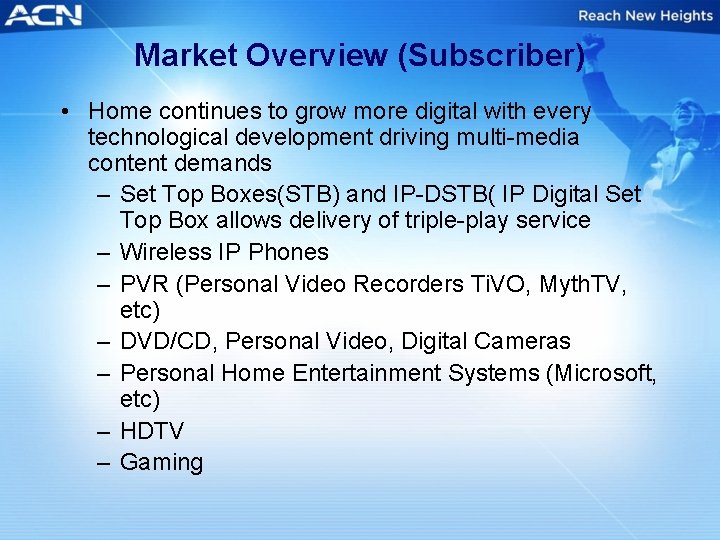 Market Overview (Subscriber) • Home continues to grow more digital with every technological development