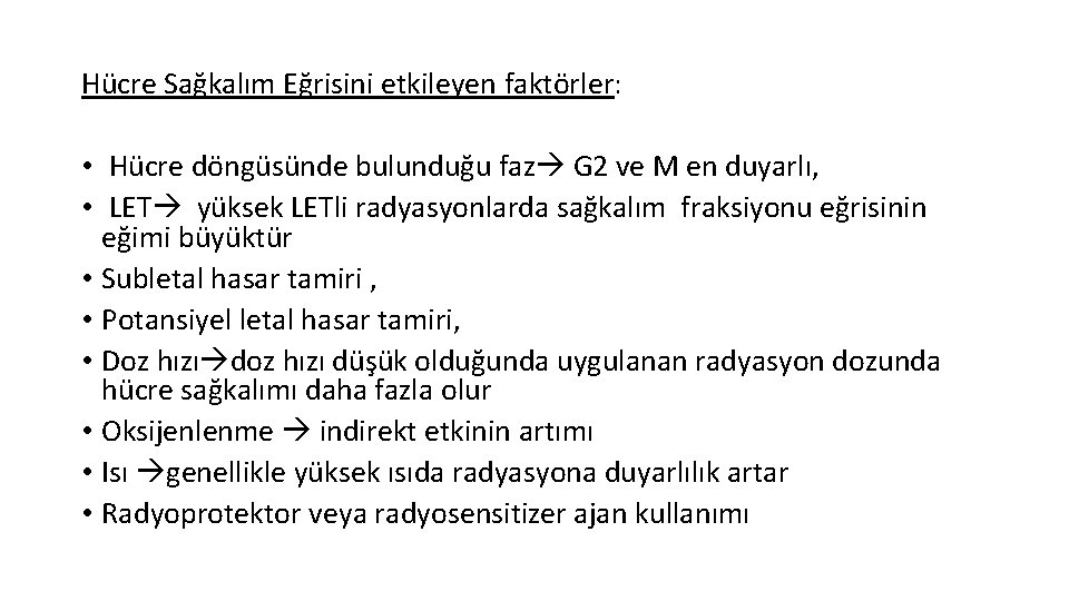 Hücre Sağkalım Eğrisini etkileyen faktörler: • Hücre döngüsünde bulunduğu faz G 2 ve M